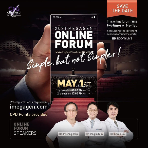 2021 MegaGen Online Forum – May 1                                                           Make Implant Treatment SIMPLE Simple, but not Simpler