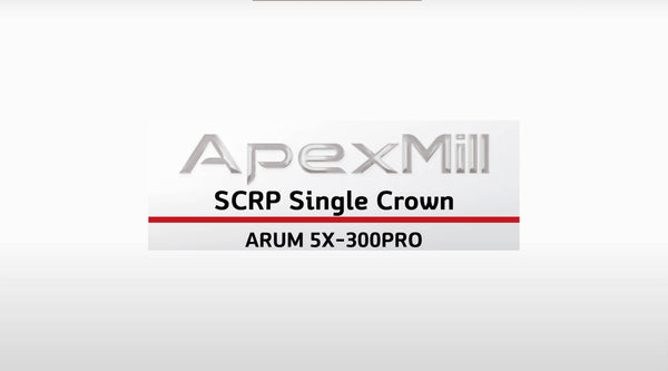 ApexMill_SCRP Single Crown (ENG) | 5X-300 Pro