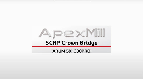 ApexMill_SCRP Crown Bridge (ENG) | 5X-300 Pro